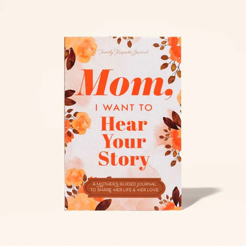 "Mom, I Want to Hear Your Story" Heirloom Edition